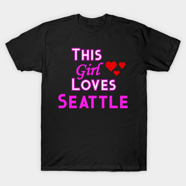 This Girl Loves Seattle T-Shirt by YouthfulGeezer